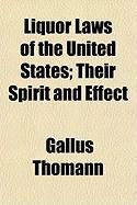 Produktbild: Liquor Laws of the United States; Their Spirit and Effect
