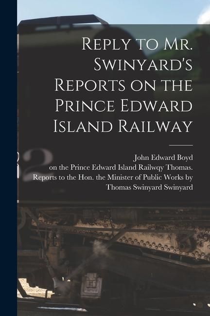 Produktbild: Reply to Mr. Swinyard's Reports on the Prince Edward Island Railway [microform]