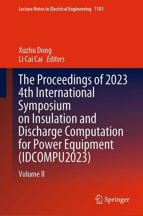 Produktbild: The Proceedings of 2023 4th International Symposium on Insulation and Discharge Computation for Power Equipment (IDCOMPU2023)