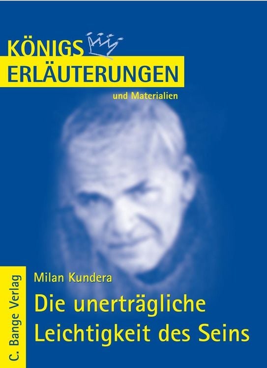 Produktbild: Die unerträgliche Leichtigkeit des Seins von Milan Kundera. Textanalyse und Interpretation.