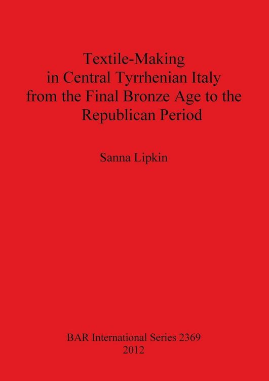 Produktbild: Textile-Making in Central Tyrrhenian Italy from the Final Bronze Age to the Republican Period