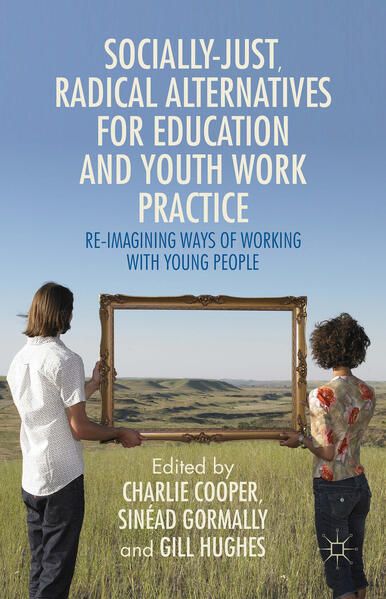 Produktbild: Socially Just, Radical Alternatives for Education and Youth Work Practice