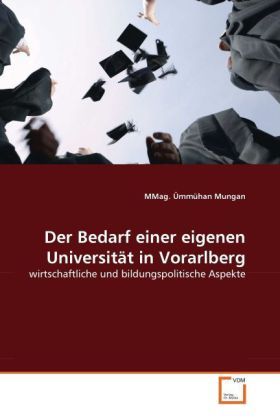 Produktbild: Mungan, M: Bedarf einer eigenen Universit&auml;t in Vorarlberg