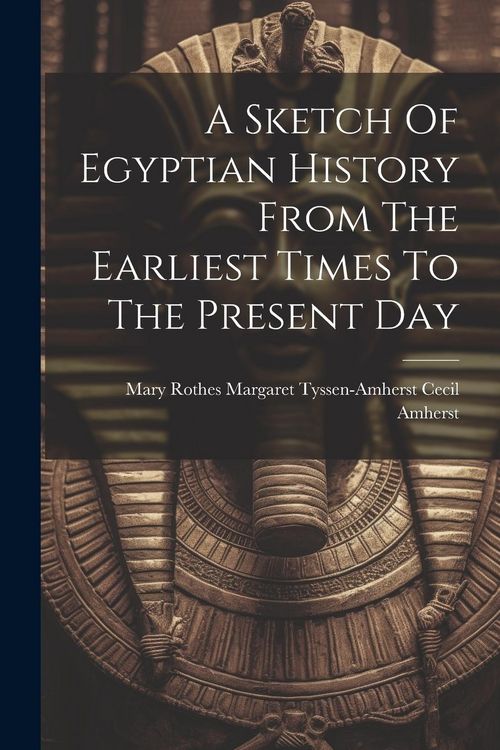 Produktbild: A Sketch Of Egyptian History From The Earliest Times To The Present Day