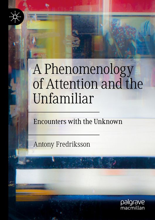 Produktbild: A Phenomenology of Attention and the Unfamiliar