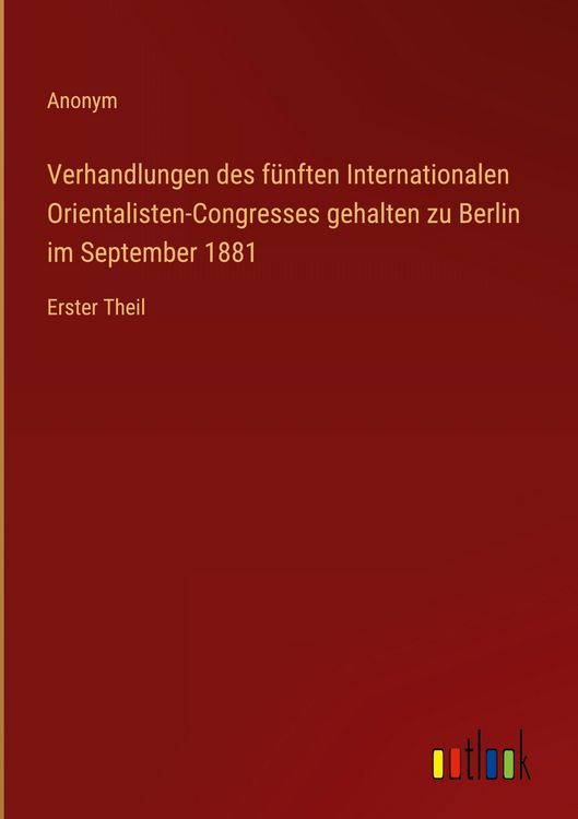 Produktbild: Verhandlungen des f&uuml;nften Internationalen Orientalisten-Congresses gehalten zu Berlin im September 1881