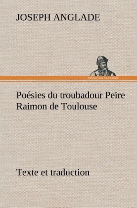 Produktbild: Po&eacute;sies du troubadour Peire Raimon de Toulouse Texte et traduction