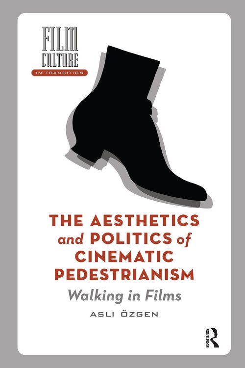Produktbild: The Aesthetics and Politics of Cinematic Pedestrianism