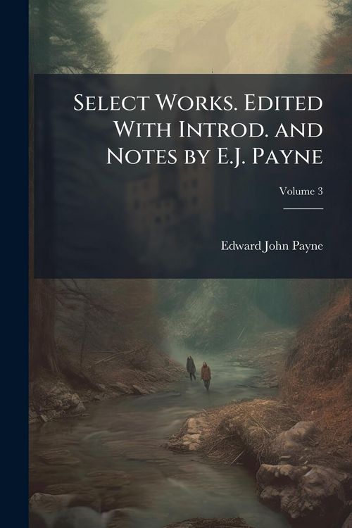 Produktbild: Select Works. Edited With Introd. and Notes by E.J. Payne