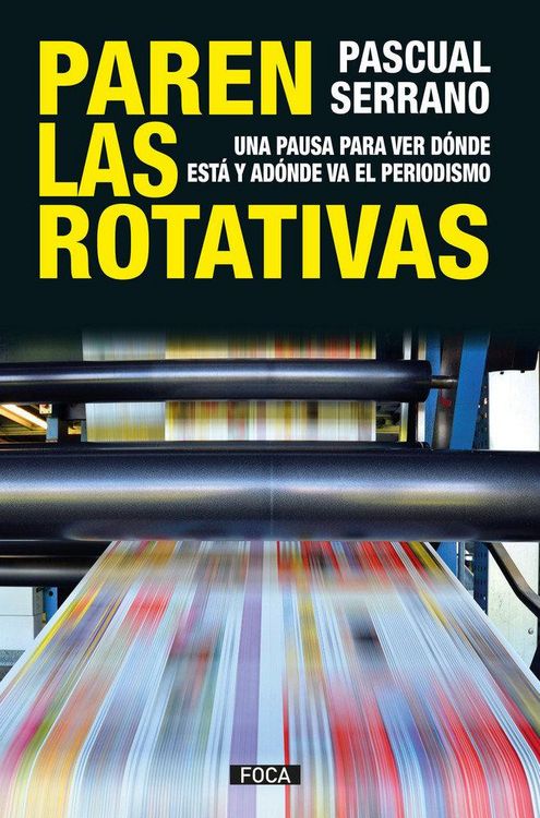 Produktbild: Paren las rotativas : una pausa para ver d&oacute;nde est&aacute; y ad&oacute;nde va el periodismo
