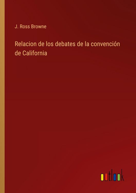 Produktbild: Relacion de los debates de la convenci&oacute;n de California