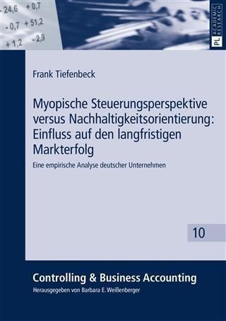 Produktbild: Myopische Steuerungsperspektive versus Nachhaltigkeitsorientierung: Einfluss auf den langfristigen Markterfolg