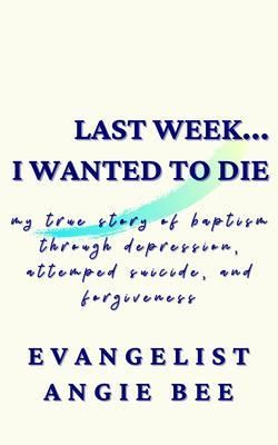 Produktbild: Last Week ... I Wanted to Die