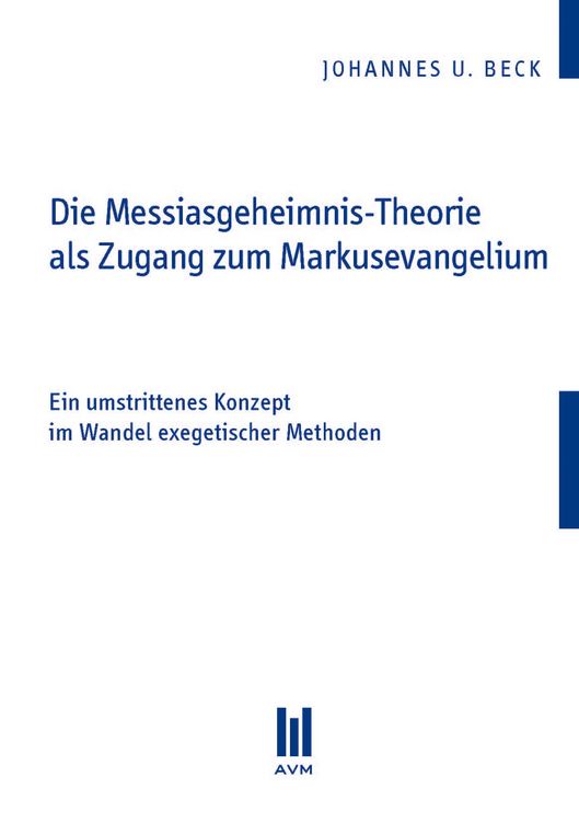 Produktbild: Die Messiasgeheimnis-Theorie als Zugang zum Markusevangelium