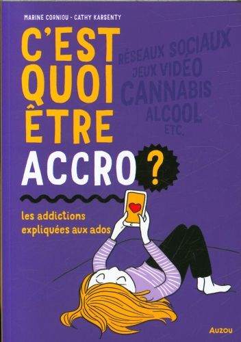 Produktbild: C'est quoi &ecirc;tre accro ? : les addictions expliqu&eacute;es aux ados