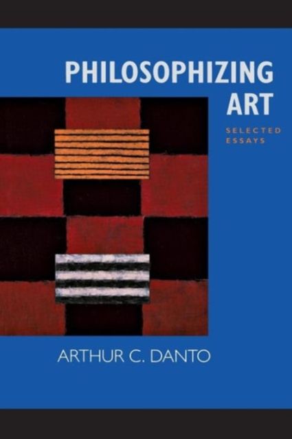 Produktbild: Danto, A: Philosophizing Art - Selected Essays