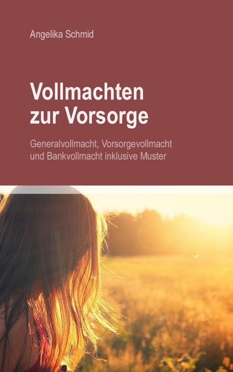 Produktbild: Vollmachten zur Vorsorge: Generalvollmacht, Vorsorgevollmacht & Bankvollmacht inkl. Muster