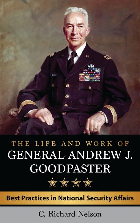 Produktbild: The Life and Work of General Andrew J. Goodpaster