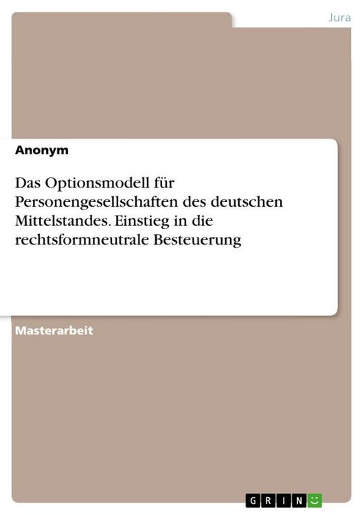 Produktbild: Das Optionsmodell f&uuml;r Personengesellschaften des deutschen Mittelstandes. Einstieg in die rechtsformneutrale Besteuerung