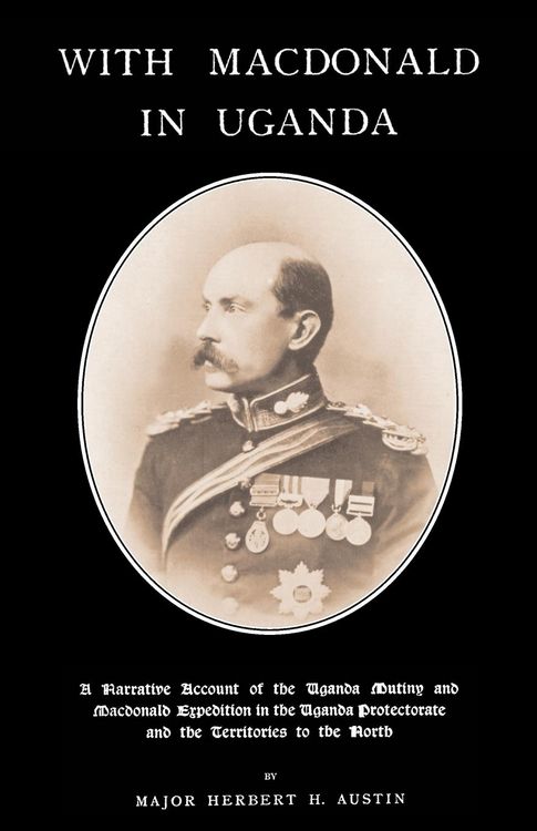 Produktbild: WITH MACDONALD IN UGANDAA Narrative Account of the Uganda Mutiny and Macdonald Expedition in the Uganda Protectorate and Territories to the North