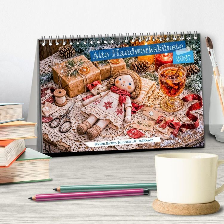 Produktbild: Alte Handwerksk&uuml;nste - Sticken, Backen, Schneidern und Traditionen (Tischkalender 2027 DIN A5 quer), CALVENDO Monatskalender