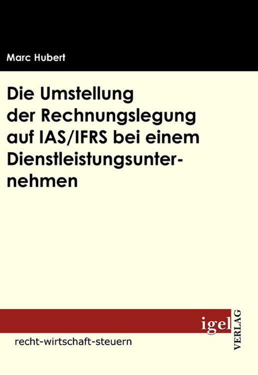 Produktbild: Die Umstellung der Rechnungslegung auf IAS /IFRS bei einem Dienstleistungsunternehmen