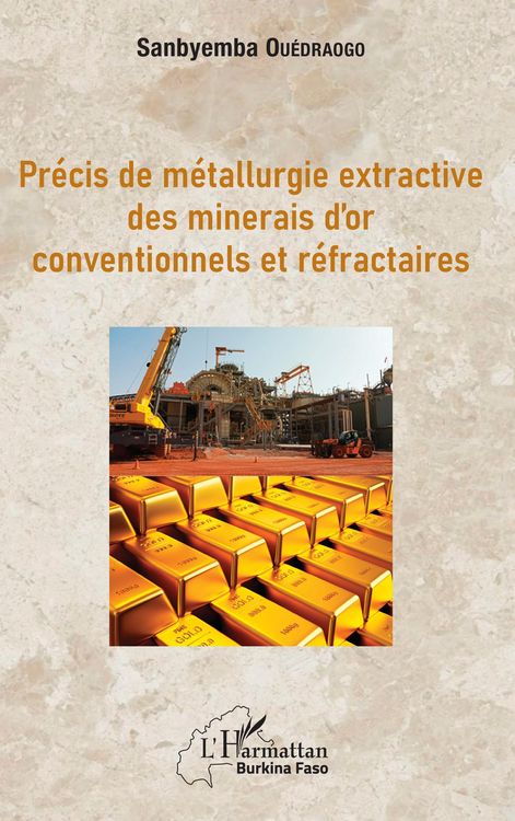 Produktbild: Pr&eacute;cis de m&eacute;tallurgie extractive des minerais d'or conventionnels et r&eacute;fractaires