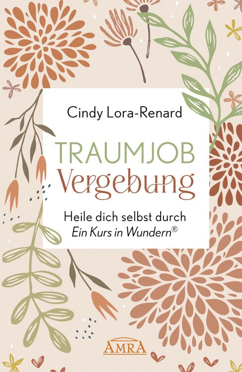 Produktbild: TRAUMJOB VERGEBUNG. Heile dich selbst durch &raquo;Ein Kurs in Wundern&reg;&laquo;