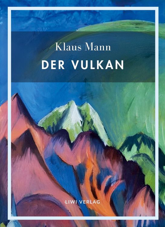 Produktbild: Klaus Mann: Der Vulkan. Vollst&auml;ndige Neuausgabe