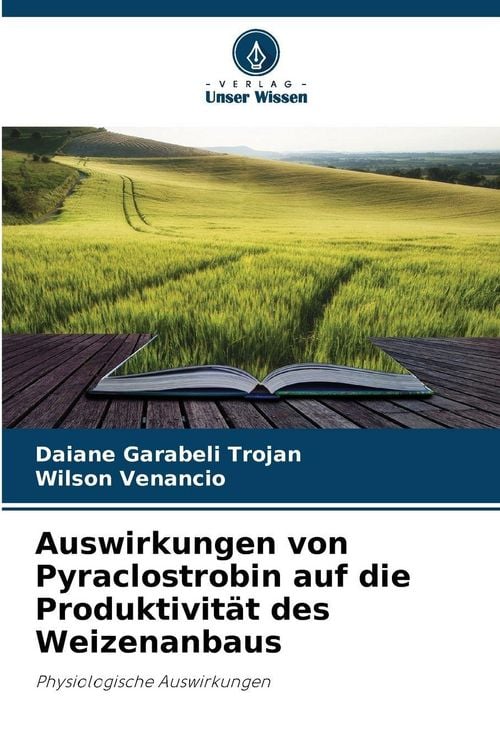 Produktbild: Auswirkungen von Pyraclostrobin auf die Produktivit&auml;t des Weizenanbaus