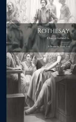 Produktbild: Rothesay: A Drama in Three Acts