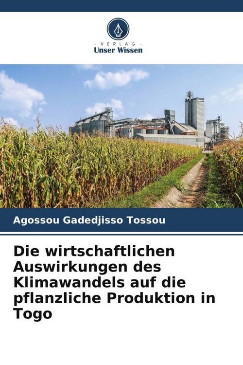 Produktbild: Die wirtschaftlichen Auswirkungen des Klimawandels auf die pflanzliche Produktion in Togo