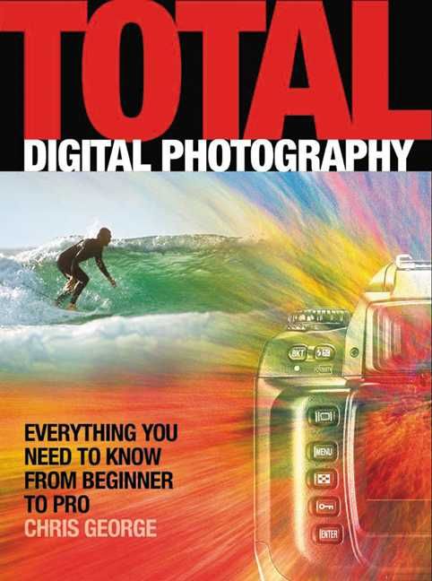 Produktbild: Total Digital Photography: Everything You Need to Know from Beginner to Pro