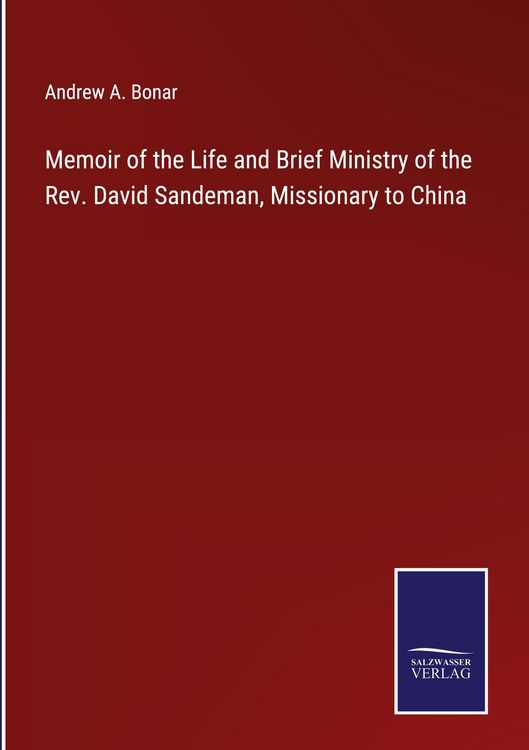 Produktbild: Memoir of the Life and Brief Ministry of the Rev. David Sandeman, Missionary to China