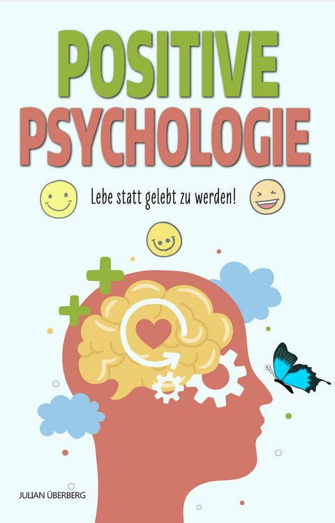 Produktbild: POSITIVE PSYCHOLOGIE - Lebe statt gelebt zu werden!