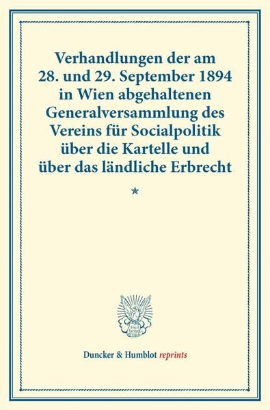 Produktbild: Verhandlungen der am 28. und 29. September 1894 in Wien abgehaltenen Generalversammlung des Vereins f&uuml;r Socialpolitik &uuml;ber die Kartelle und &uuml;ber das l
