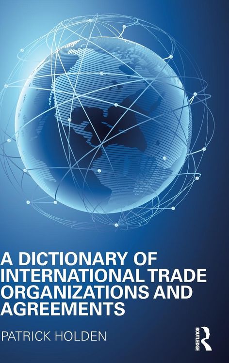 Produktbild: A Dictionary of International Trade Organizations and Agreements