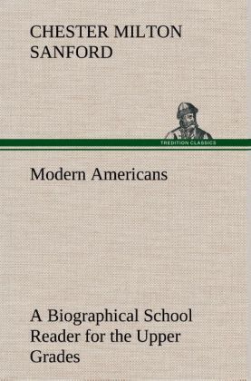 Produktbild: Modern Americans A Biographical School Reader for the Upper Grades