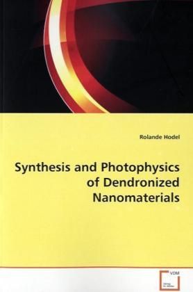 Produktbild: Hodel, R: Synthesis and Photophysics of Dendronized Nanomate