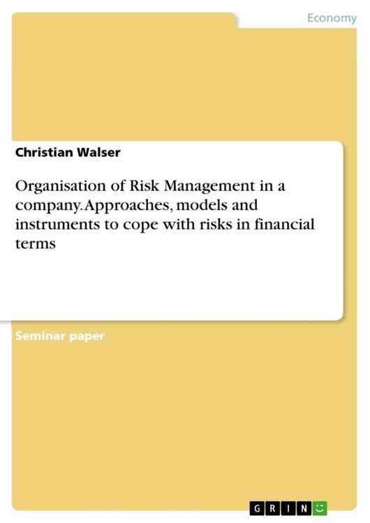 Produktbild: Organisation of Risk Management in a company. Approaches, models and instruments to cope with risks in financial terms
