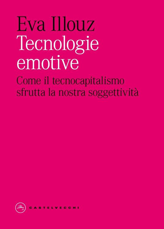Produktbild: Tecnologie emotive. Come il tecnocapitalismo sfrutta la nostra soggettivit&agrave;