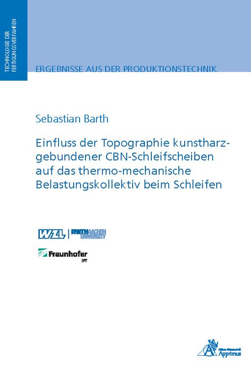 Produktbild: Einfluss der Topographie kunstharzgebundener CBN-Schleifscheiben auf das thermo-mechanische Belastungskollektiv beim Schleifen