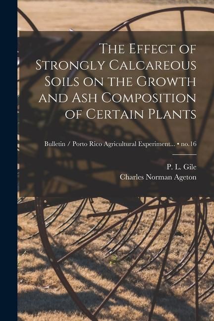 Produktbild: The Effect of Strongly Calcareous Soils on the Growth and Ash Composition of Certain Plants; no.16
