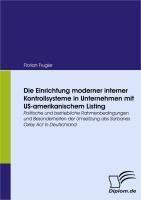 Produktbild: Die Einrichtung moderner interner Kontrollsysteme in Unternehmen mit US-amerikanischem Listing