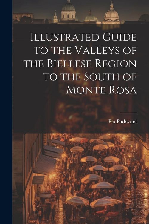 Produktbild: Illustrated Guide to the Valleys of the Biellese Region to the South of Monte Rosa