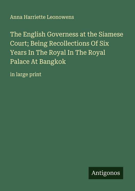 Produktbild: The English Governess at the Siamese Court; Being Recollections Of Six Years In The Royal In The Royal Palace At Bangkok