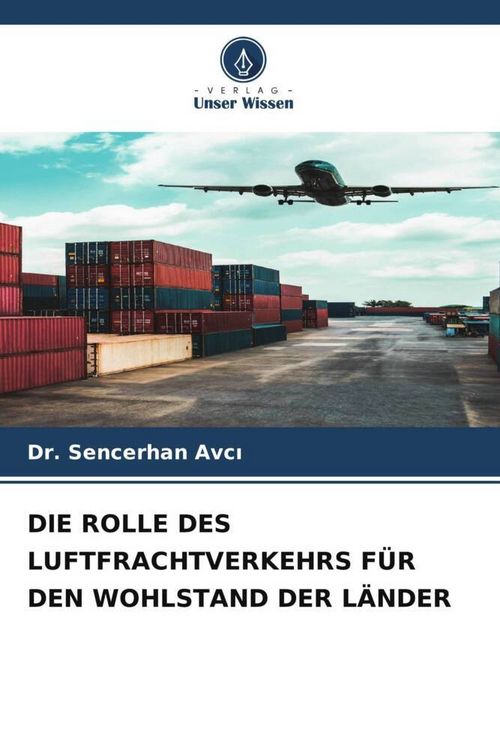 Produktbild: Die Rolle des Luftfrachtverkehrs f&uuml;r den Wohlstand der L&auml;nder