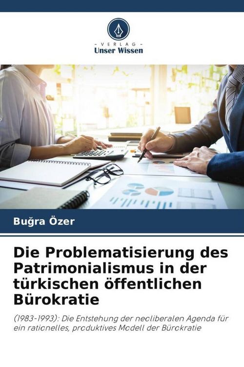 Produktbild: Die Problematisierung des Patrimonialismus in der t&uuml;rkischen &ouml;ffentlichen B&uuml;rokratie