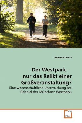 Produktbild: Dittmann, S: Westpark - nur das Relikt einer Gro&szlig;veranstalt