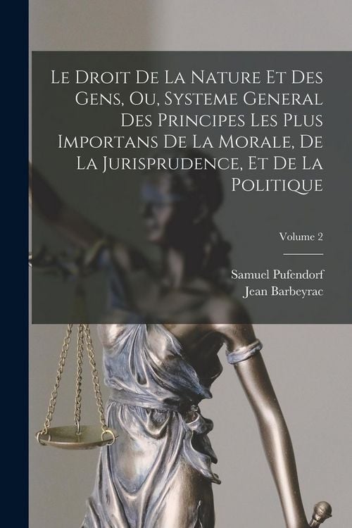 Produktbild: Le Droit De La Nature Et Des Gens, Ou, Systeme General Des Principes Les Plus Importans De La Morale, De La Jurisprudence, Et De La Politique; Volume